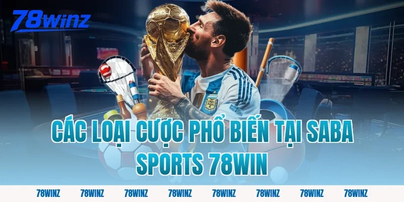 Các loại cược phổ biến tại saba sports 78win