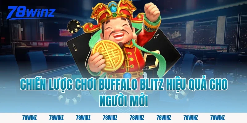 Chiến Lược Chơi Buffalo Blitz Hiệu Quả Cho Người Mới