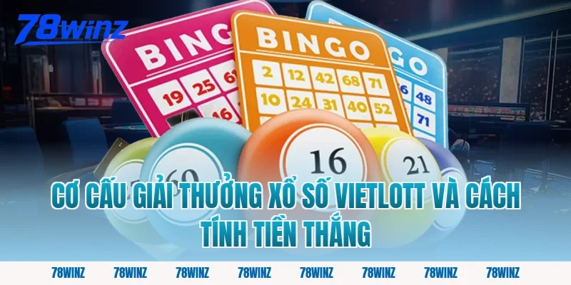 Cơ cấu giải thưởng xổ số vietlott và cách tính tiền thắng