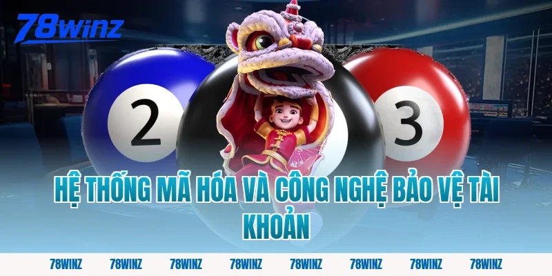 Hệ Thống Mã Hóa và Công Nghệ Bảo Vệ Tài Khoản