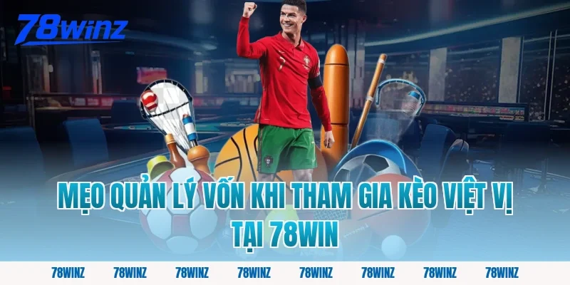 Mẹo Quản Lý Vốn Khi Tham Gia Kèo Việt Vị Tại 78win