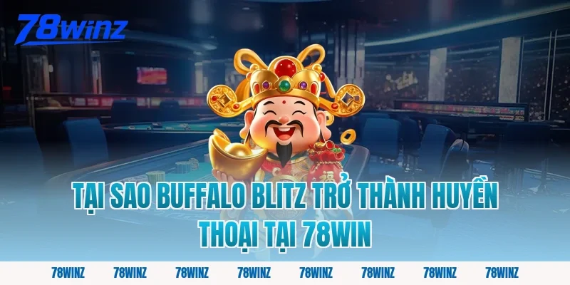 Tại Sao Buffalo Blitz Trở Thành Huyền Thoại Tại 78win