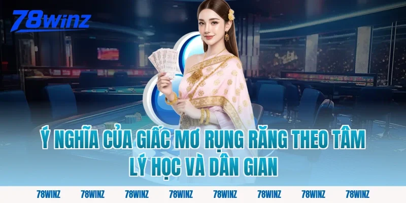 Ý Nghĩa Của Giấc Mơ Rụng Răng Theo Tâm Lý Học Và Dân Gian